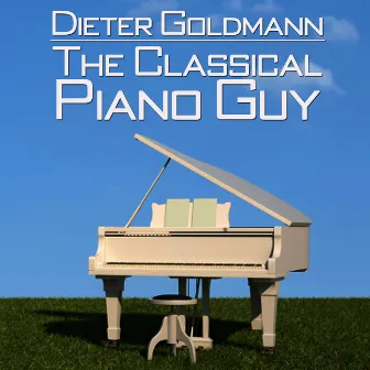 Dieter Goldmann: The Classical Piano Guy by Dieter Goldmann