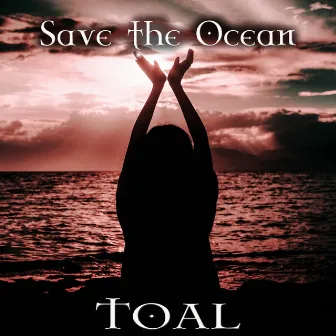 Save the Ocean by TOAL