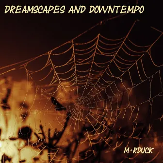 Dreamscapes and Downtempo by Marduck