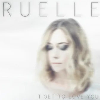 I Get to Love You by Ruelle