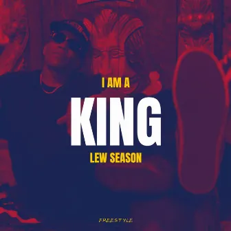 I AM A KING by Lew Season