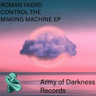 Control the Making Machine EP by Roman Faero