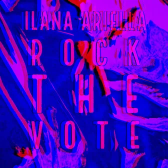 Rock the Vote (Shmoo's Vote Early Vote Often Remix) by Ilana Ariella