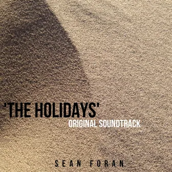 The Holidays (Original Soundtrack) by Sean Foran