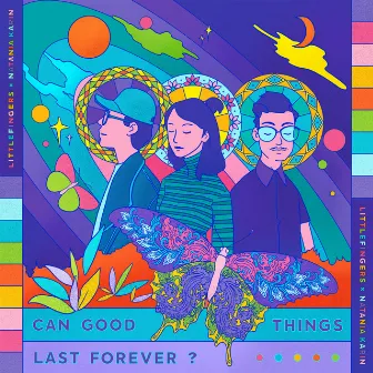 Can Good Things Last Forever? by Littlefingers