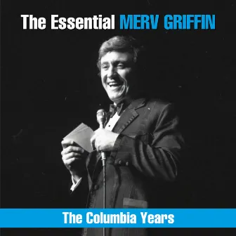 The Essential Merv Griffin - The Columbia Years by Merv Griffin