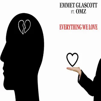 Everything We Love by Emmet Glascott