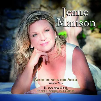 Avant de nous dire adieu (Version 2016) by Jeane Manson