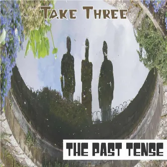 Take Three by The Past Tense