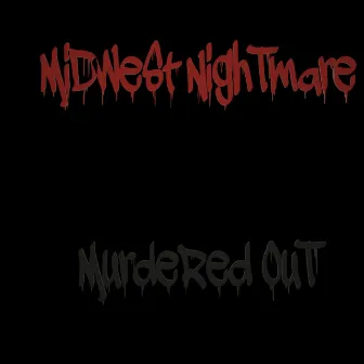 Murdered Out by Midwest Nightmare