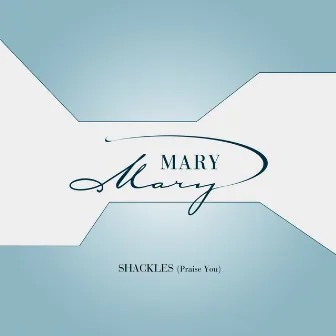 Shackles (Praise You) by Mary Mary