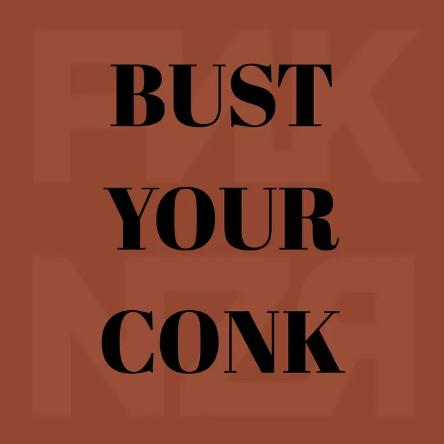 Bust Your Conk