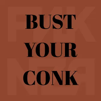 Bust Your Conk by Funkanizer