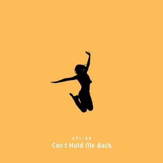 Can't Hold Me Back by Splize