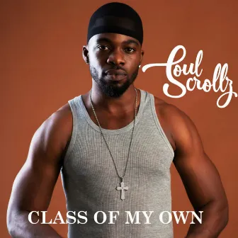 Class Of My Own by Soul Scrollz