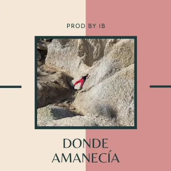 Donde Amanecía by IB Prod.