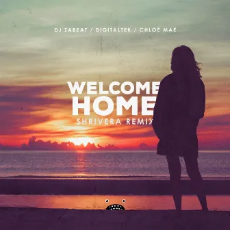 Welcome Home (Shrivera Remix) by chloë mae