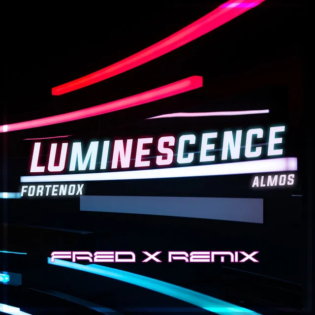 Luminescence - Fred X Remix