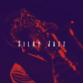 Silky Jazz by Chilled Jazz Masters