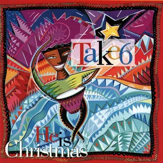 He Is Christmas by Take 6