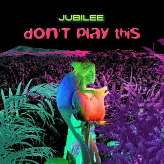 Don't Play This by Jubilee