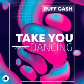 Take You Dancing by Ruff Cash