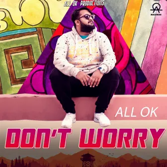 Don't Worry by All Ok