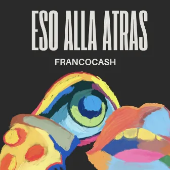 Eso Alla Atras by Franco Cash