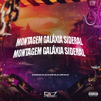 Montagem Galáxia Sideral by DJ BAKI DA ZN