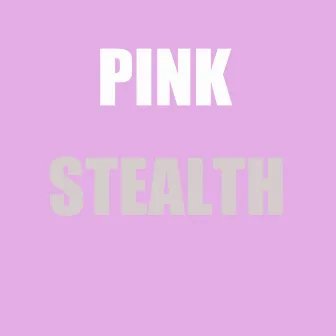 Pink by Stealth