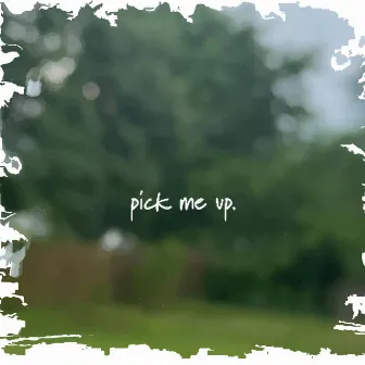 Pick Me Up. by Whit.