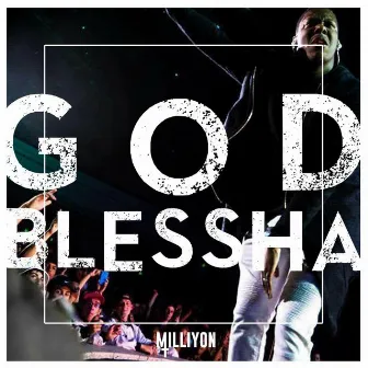 God Blessha by Milliyon