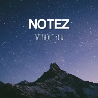 Without You by Notez