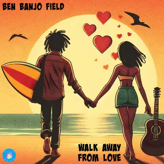 Walk Away From Love by Ben Banjo Field