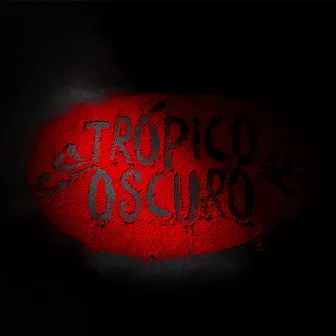 Trópico Oscuro by La Toma