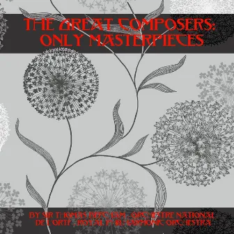 The Great Composers: Only Masterpieces by Orchestre National de l'O.R.T.F.