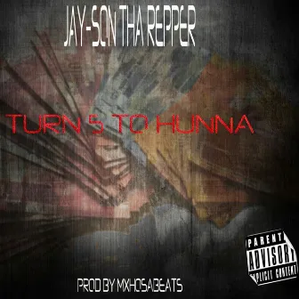 Turn 5 to Hunna by Jay-Son tha Repper