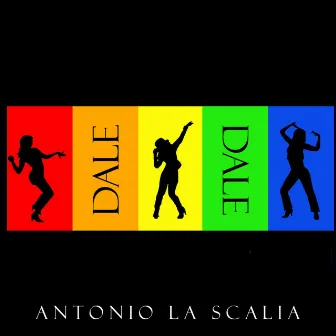 Dale Dale by Antonio la Scalia