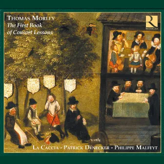 Morley: The First Book of Consort Lessons by Philippe Malfeyt