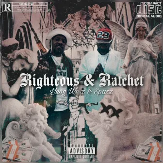 Righteous & Ratchet by Yung Wesz