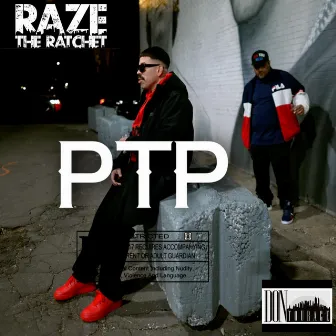 P.T.P by Raze The Ratchet