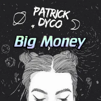 Big Money (Radio Edit) by Patrick Dyco