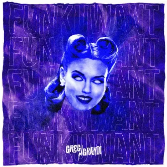 Funkuwant by Greg N Grandi