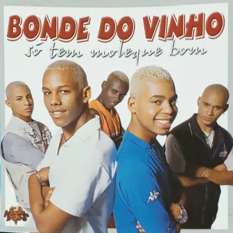 Só Tem Moleque Bom by Bonde do Vinho