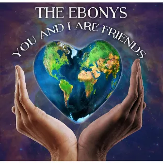 You and I Are Friends by The Ebonys