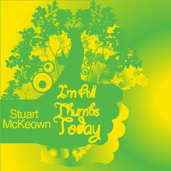 I'm All Thumbs Today by Stuart McKeown