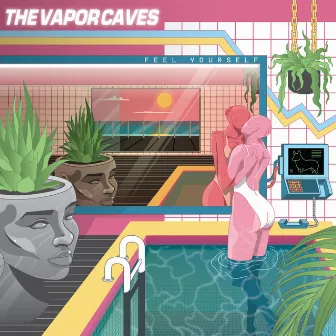 Feel Yourself by The Vapor Caves