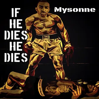 If He Dies He Dies by Mysonne