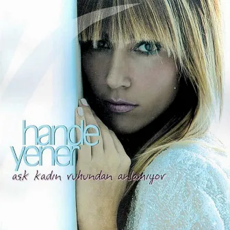 Aşk Kadın Ruhundan Anlamıyor by Hande Yener