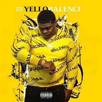 Yello Balenci by RNF Bigz